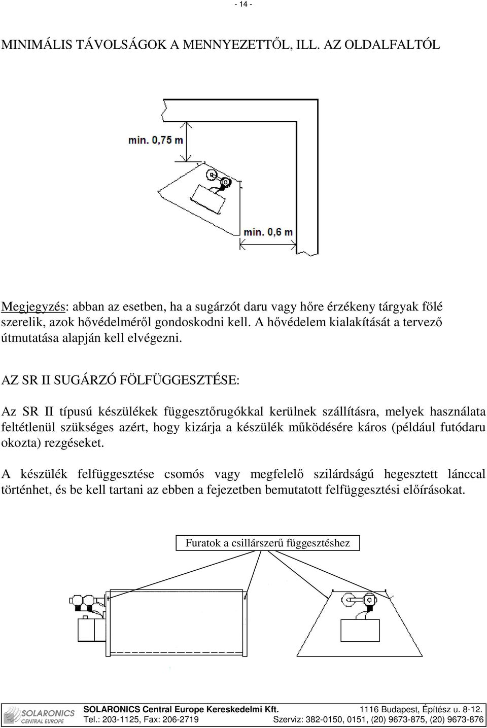 A hıvédelem kialakítását a tervezı útmutatása alapján kell elvégezni.