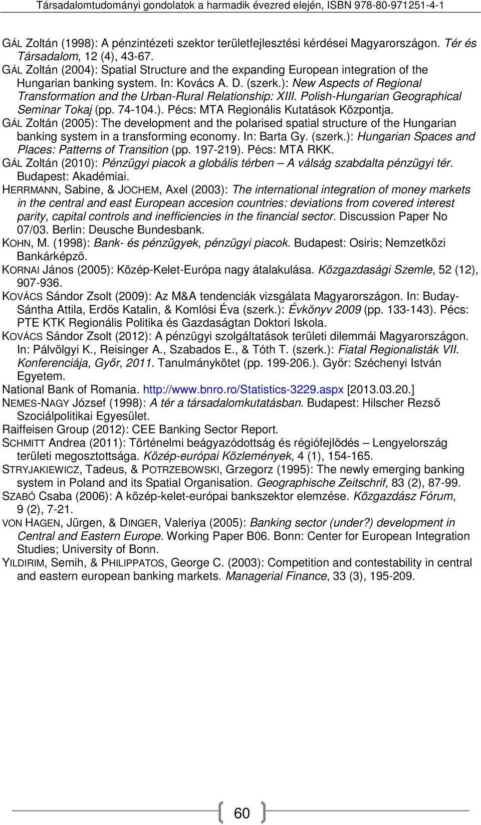 ): New Aspects of Regional Transformation and the Urban-Rural Relationship: XIII. Polish-Hungarian Geographical Seminar Tokaj (pp. 74-104.). Pécs: MTA Regionális Kutatások Központja.