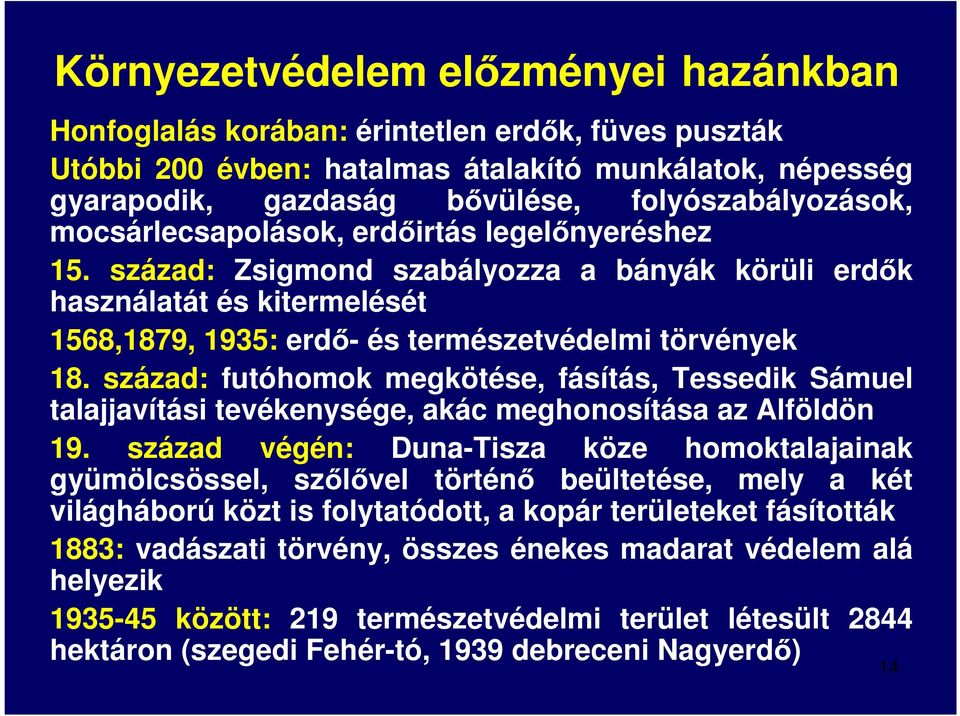 század: futóhomok megkötése, fásítás, Tessedik Sámuel talajjavítási tevékenysége, akác meghonosítása az Alföldön 19.