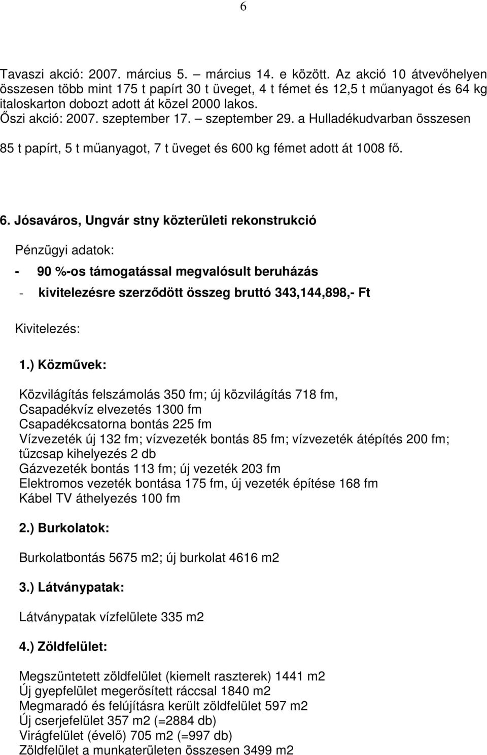 szeptember 29. a Hulladékudvarban összesen 85 t papírt, 5 t műanyagot, 7 t üveget és 60