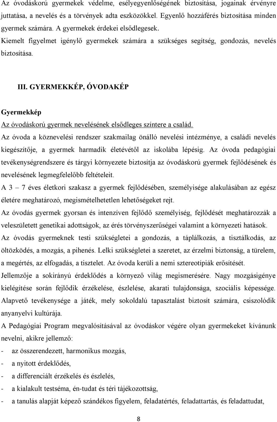 GYERMEKKÉP, ÓVODAKÉP Gyermekkép Az óvodáskorú gyermek nevelésének elsődleges színtere a család.