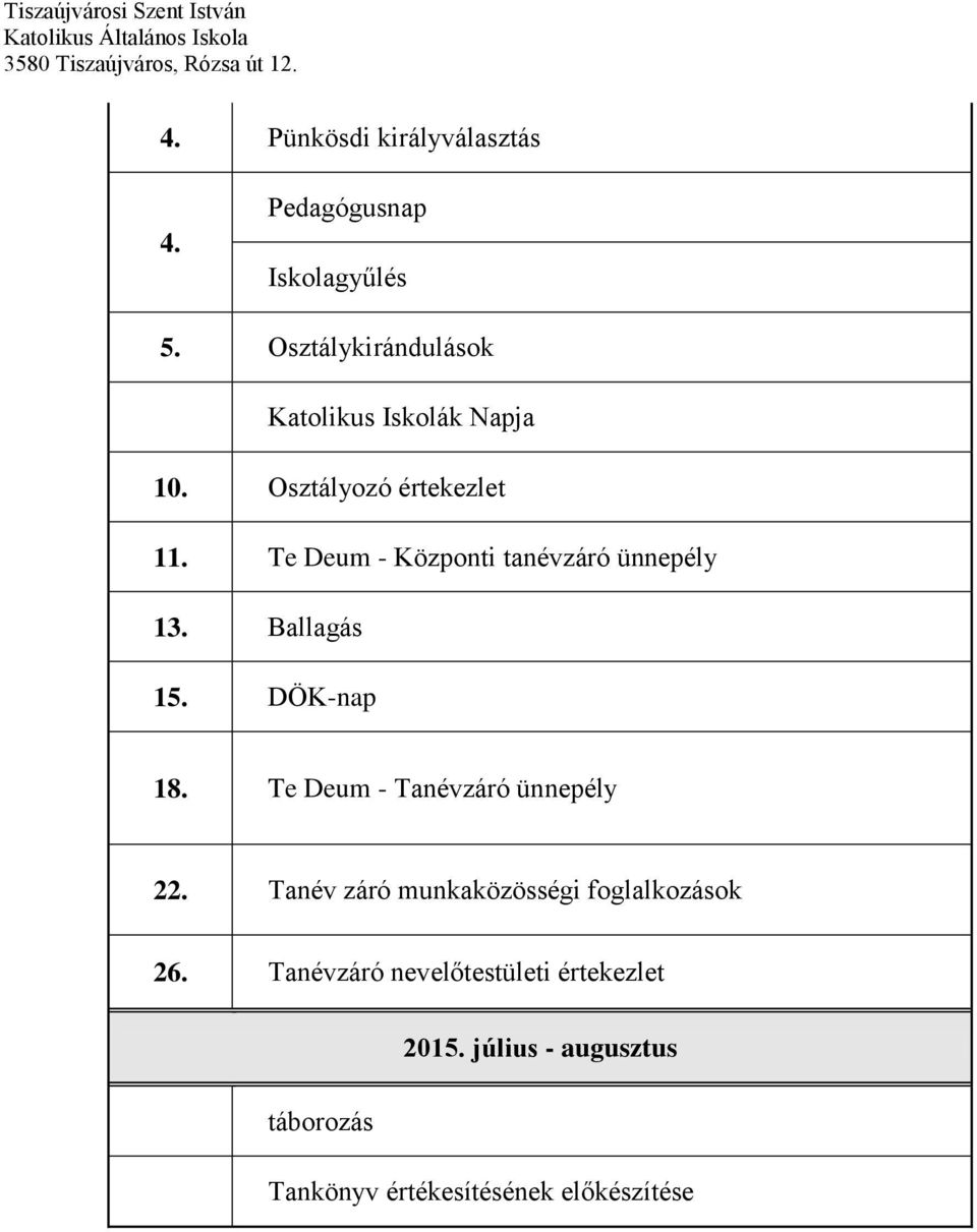 Te Deum - Központi tanévzáró ünnepély 13. Ballagás 15. DÖK-nap 18.