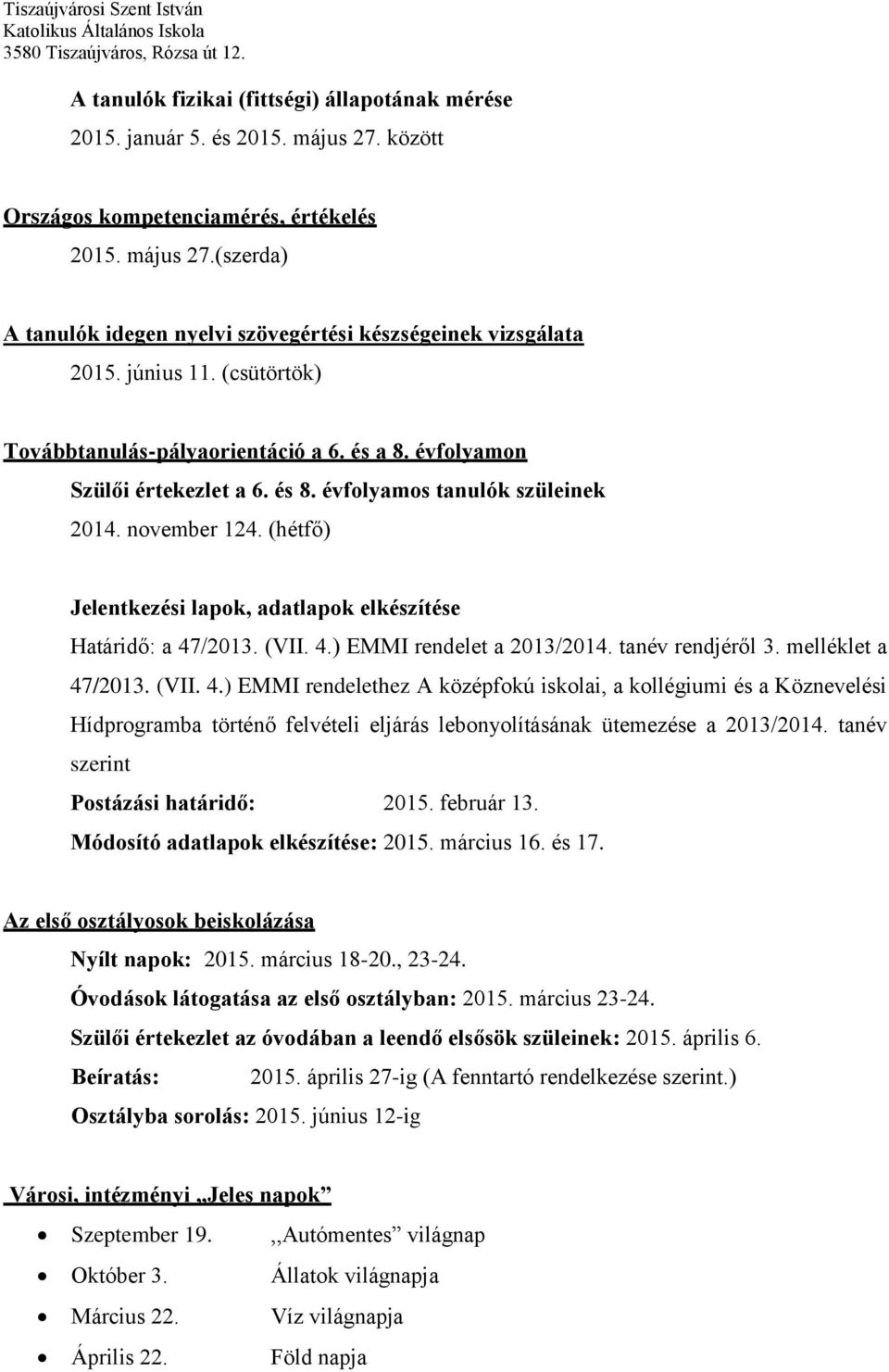 (hétfő) Jelentkezési lapok, adatlapok elkészítése Határidő: a 47