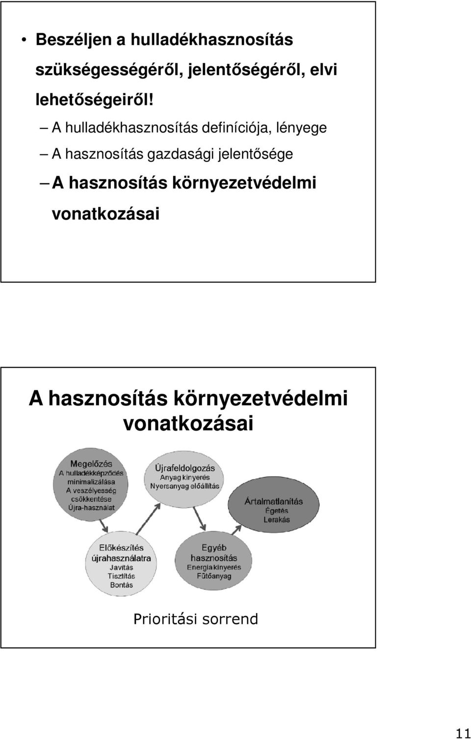 A hulladékhasznosítás definíciója, lényege A hasznosítás gazdasági