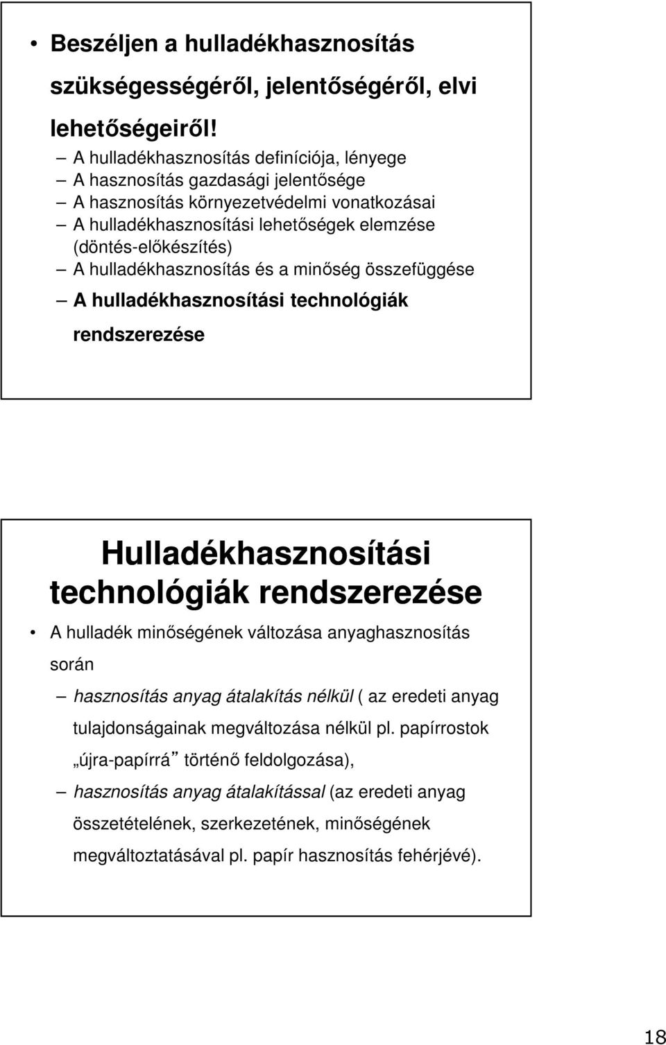 hulladékhasznosítás és a minőség összefüggése A hulladékhasznosítási technológiák rendszerezése Hulladékhasznosítási technológiák rendszerezése A hulladék minőségének változása