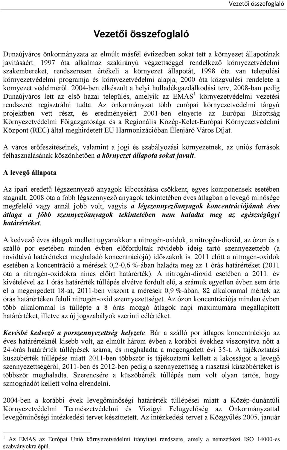 környezetvédelmi alapja, 2000 óta közgyűlési rendelete a környezet védelméről.