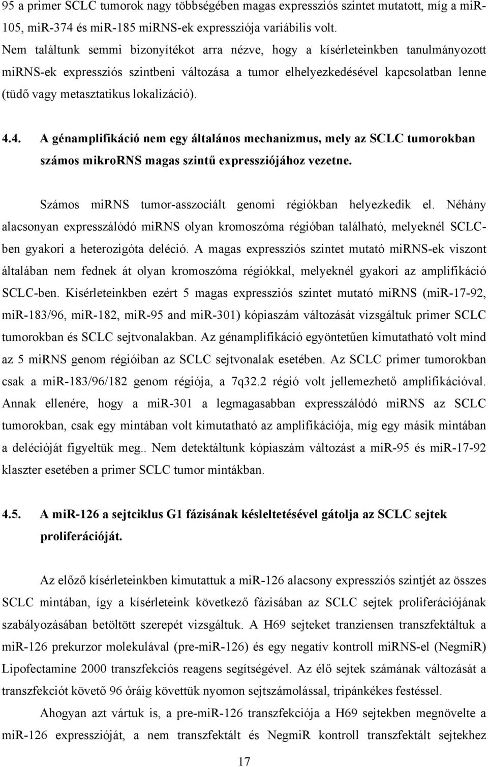 lokalizáció). 4.4. A génamplifikáció nem egy általános mechanizmus, mely az SCLC tumorokban számos mikrorns magas szintű expressziójához vezetne.