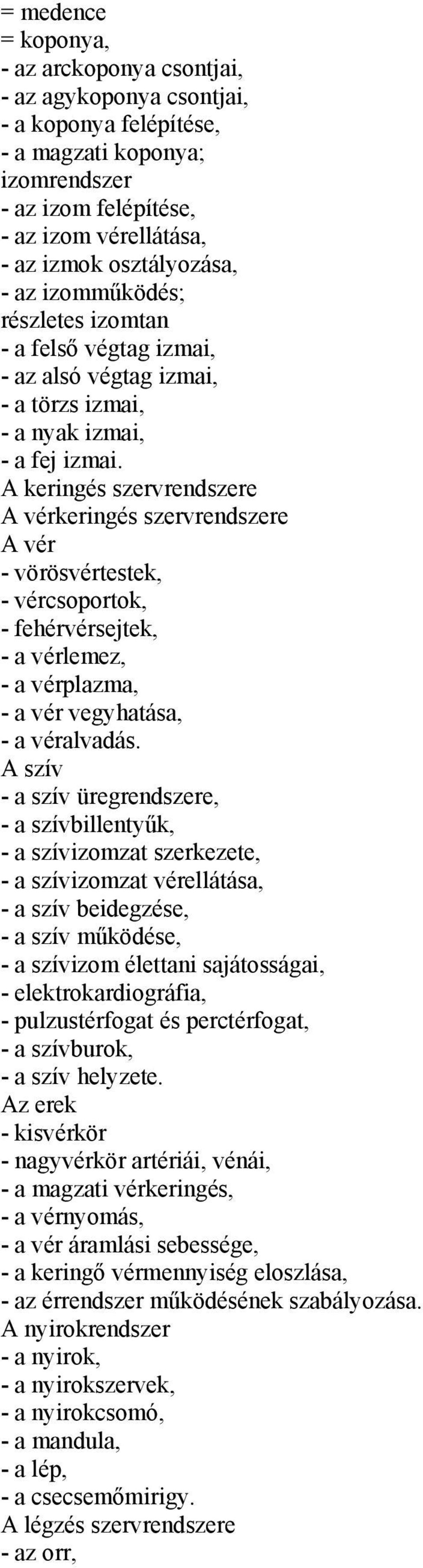 A keringés szervrendszere A vérkeringés szervrendszere A vér - vörösvértestek, - vércsoportok, - fehérvérsejtek, - a vérlemez, - a vérplazma, - a vér vegyhatása, - a véralvadás.