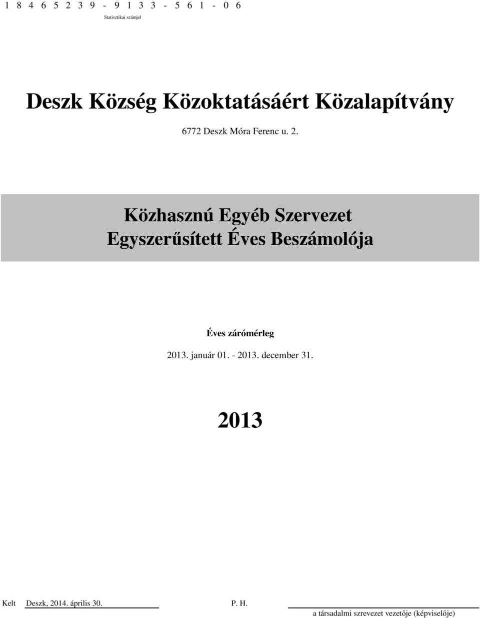 Közhasznú Egyéb Szervezet Egyszerűsített Éves Beszámolója Éves zárómérleg 2013.