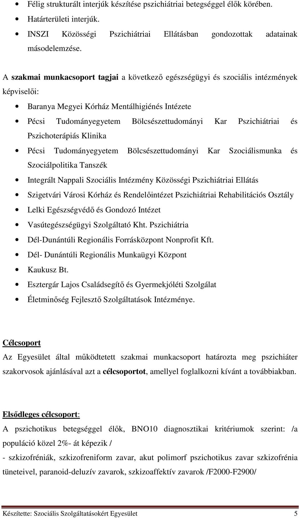 és Pszichoterápiás Klinika Pécsi Tudományegyetem Bölcsészettudományi Kar Szociálismunka és Szociálpolitika Tanszék Integrált Nappali Szociális Intézmény Közösségi Pszichiátriai Ellátás Szigetvári