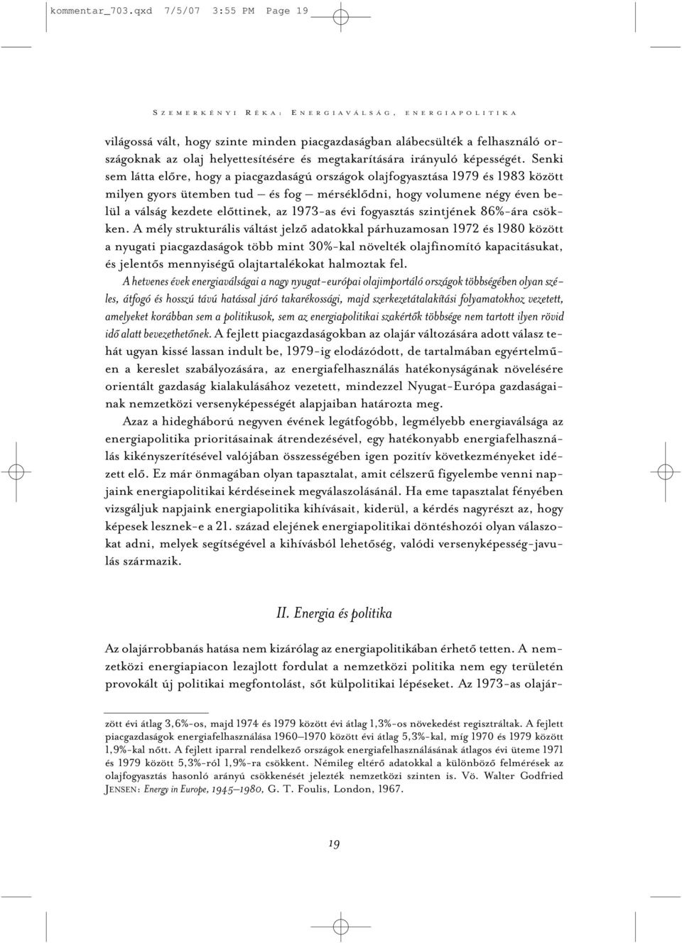 országoknak az olaj helyettesítésére és megtakarítására irányuló képességét.