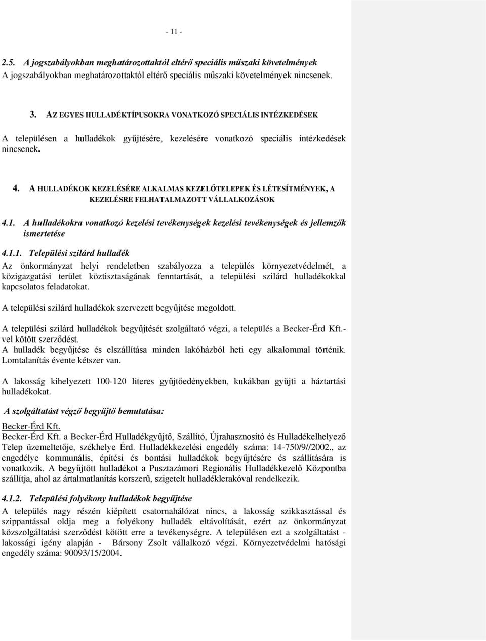 A HULLADÉKOK KEZELÉSÉRE ALKALMAS KEZELŐTELEPEK ÉS LÉTESÍTMÉNYEK, A KEZELÉSRE FELHATALMAZOTT VÁLLALKOZÁSOK 4.1.