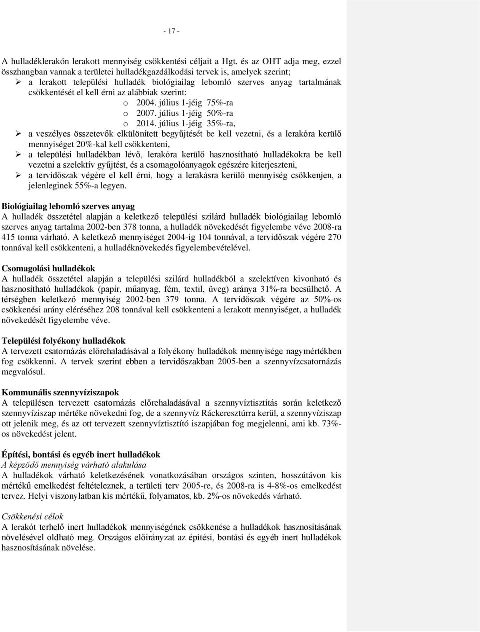 kell érni az alábbiak szerint: o 2004. július 1-jéig 75%-ra o 2007. július 1-jéig 50%-ra o 2014.