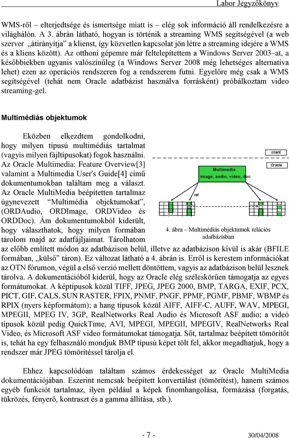 Az otthoni gépemre már feltelepítettem a Windows Server 2003 at, a későbbiekben ugyanis valószínűleg (a Windows Server 2008 még lehetséges alternatíva lehet) ezen az operációs rendszeren fog a