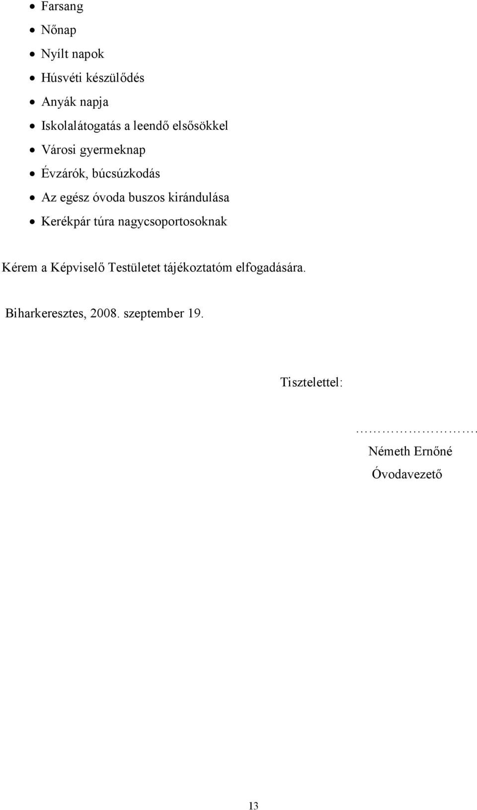 Kerékpár túra nagycsoportosoknak Kérem a Képviselő Testületet tájékoztatóm