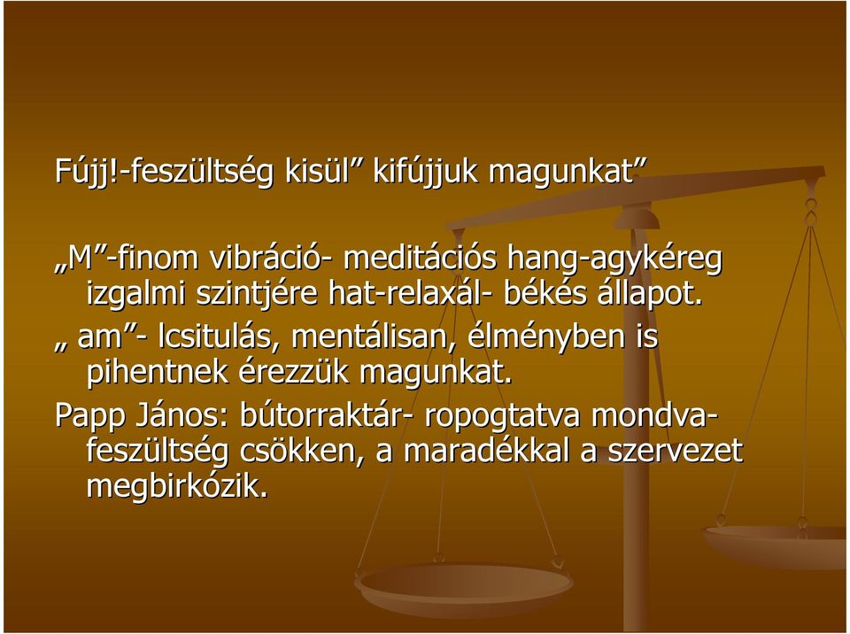 agykéreg izgalmi szintjére hat-relax relaxál- békés állapot.