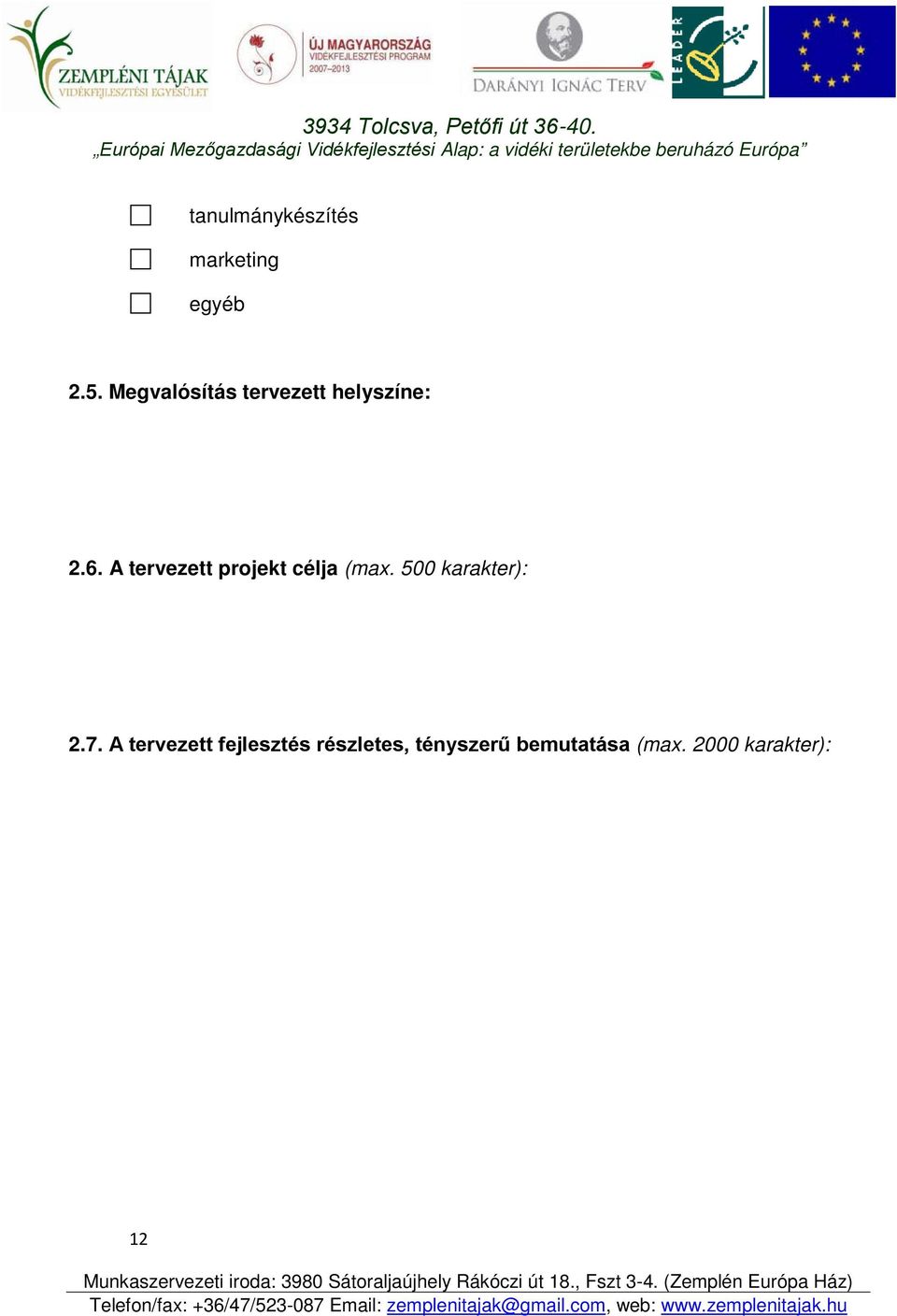 A tervezett projekt célja (max. 500 karakter): 2.7.