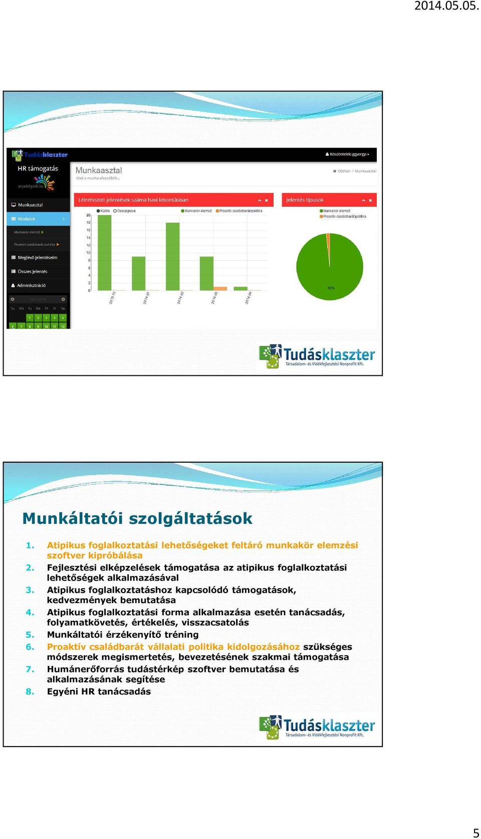 Atipikus foglalkoztatáshoz kapcsolódó támogatások, kedvezmények bemutatása 4.