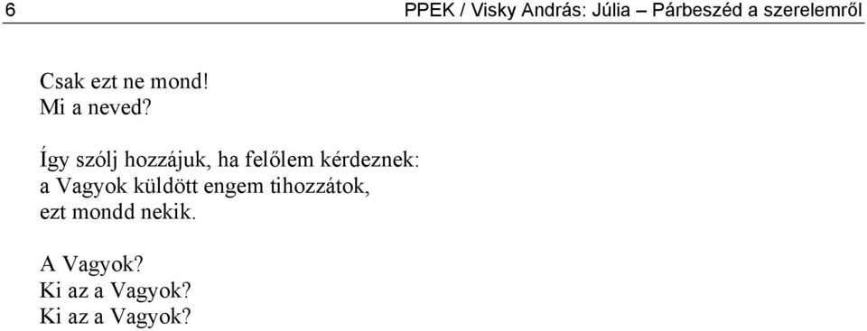 Így szólj hozzájuk, ha felőlem kérdeznek: a Vagyok