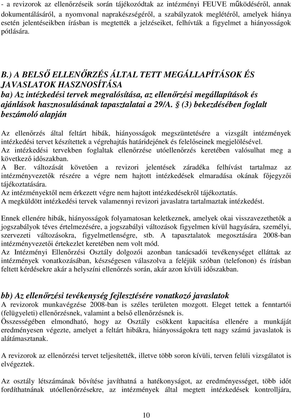 ) A BELSİ ELLENİRZÉS ÁLTAL TETT MEGÁLLAPÍTÁSOK ÉS JAVASLATOK HASZNOSÍTÁSA ba) Az intézkedési tervek megvalósítása, az ellenırzési megállapítások és ajánlások hasznosulásának tapasztalatai a 29/A.