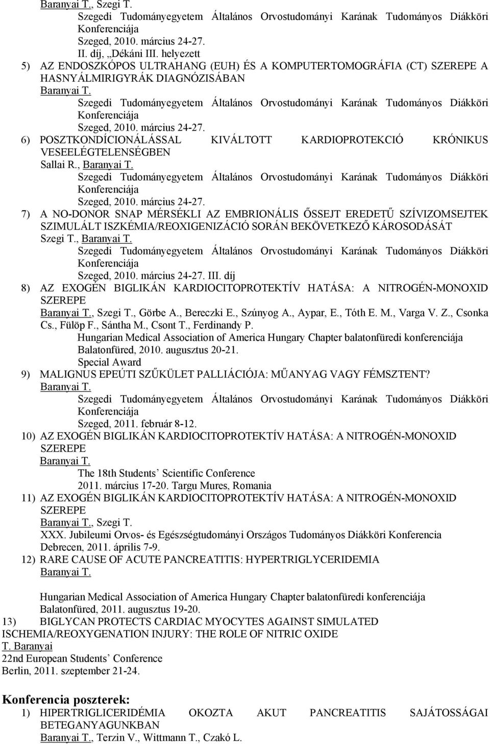 Szegedi Tudományegyetem Általános Orvostudományi Karának Tudományos Diákköri Konferenciája Szeged, 2010. március 24-27.