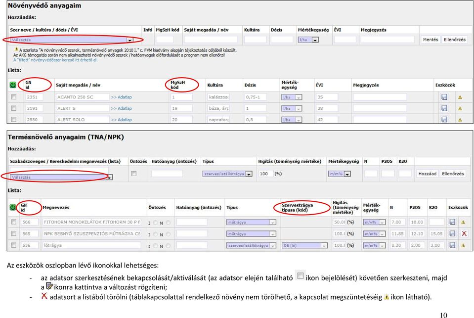 szerkeszteni, majd a ikonra kattintva a változást rögzíteni; - adatsort a listából