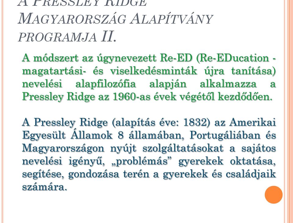 alapján alkalmazza a Pressley Ridge az 1960-as évek végétől kezdődően.