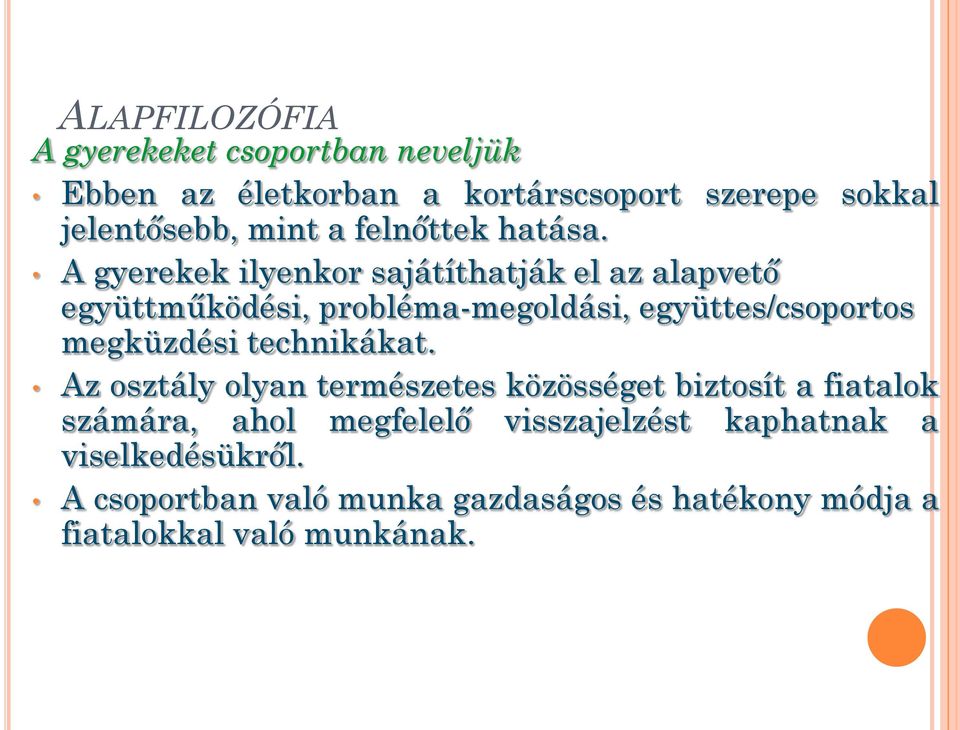 A gyerekek ilyenkor sajátíthatják el az alapvető együttműködési, probléma-megoldási, együttes/csoportos megküzdési