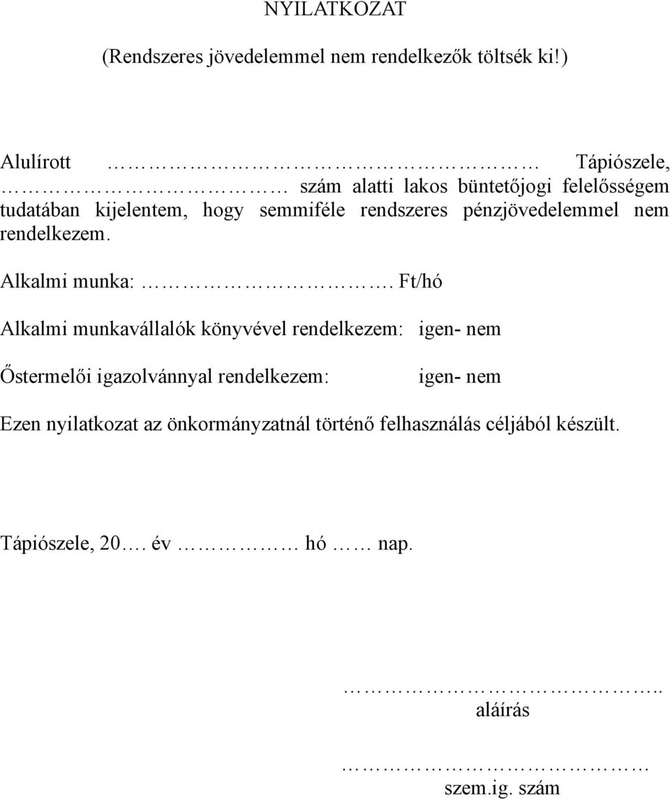 pénzjövedelemmel nem rendelkezem. Alkalmi munka:.