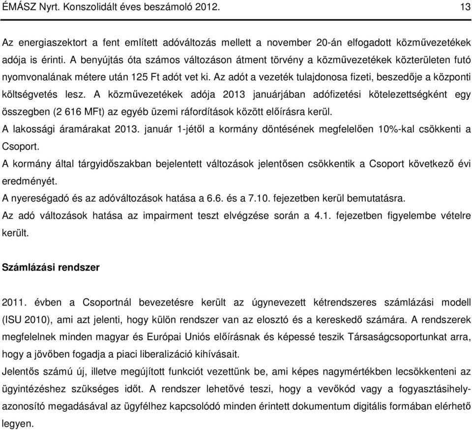 Az adót a vezeték tulajdonosa fizeti, beszedıje a központi költségvetés lesz.