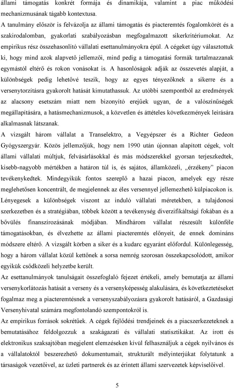 Az empirikus rész összehasonlító vállalati esettanulmányokra épül.