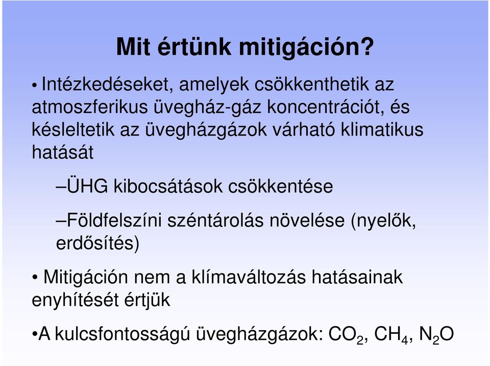 késleltetik az üvegházgázok várható klimatikus hatását ÜHG kibocsátások csökkentése