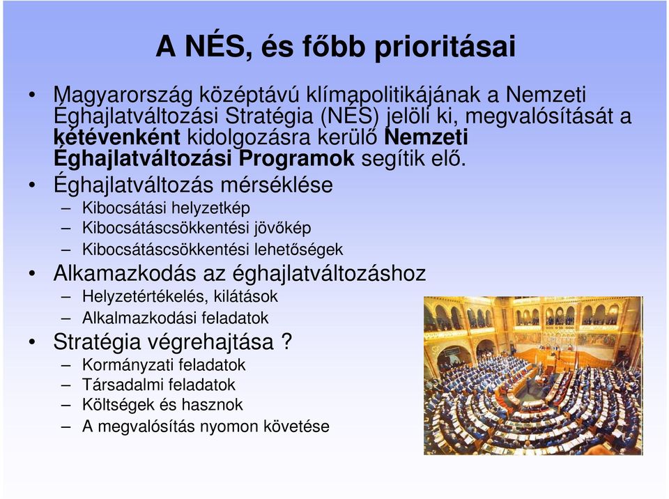 Éghajlatváltozás mérséklése Kibocsátási helyzetkép Kibocsátáscsökkentési jövőkép Kibocsátáscsökkentési lehetőségek Alkamazkodás az