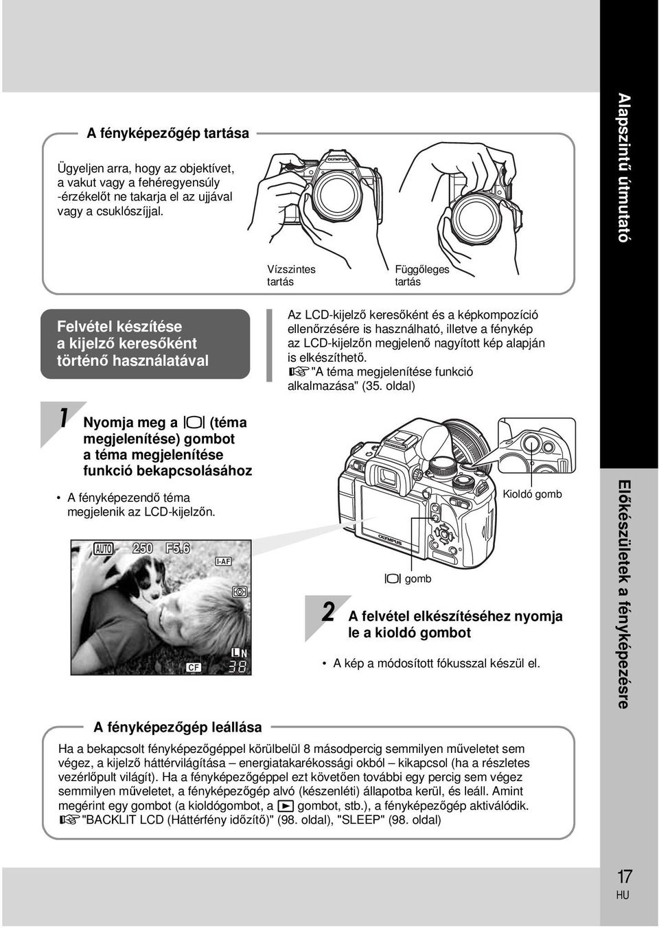 illetve a fénykép az LCD-kijelzőn megjelenő nagyított kép alapján is elkészíthető. g"a téma megjelenítése funkció alkalmazása" (35.