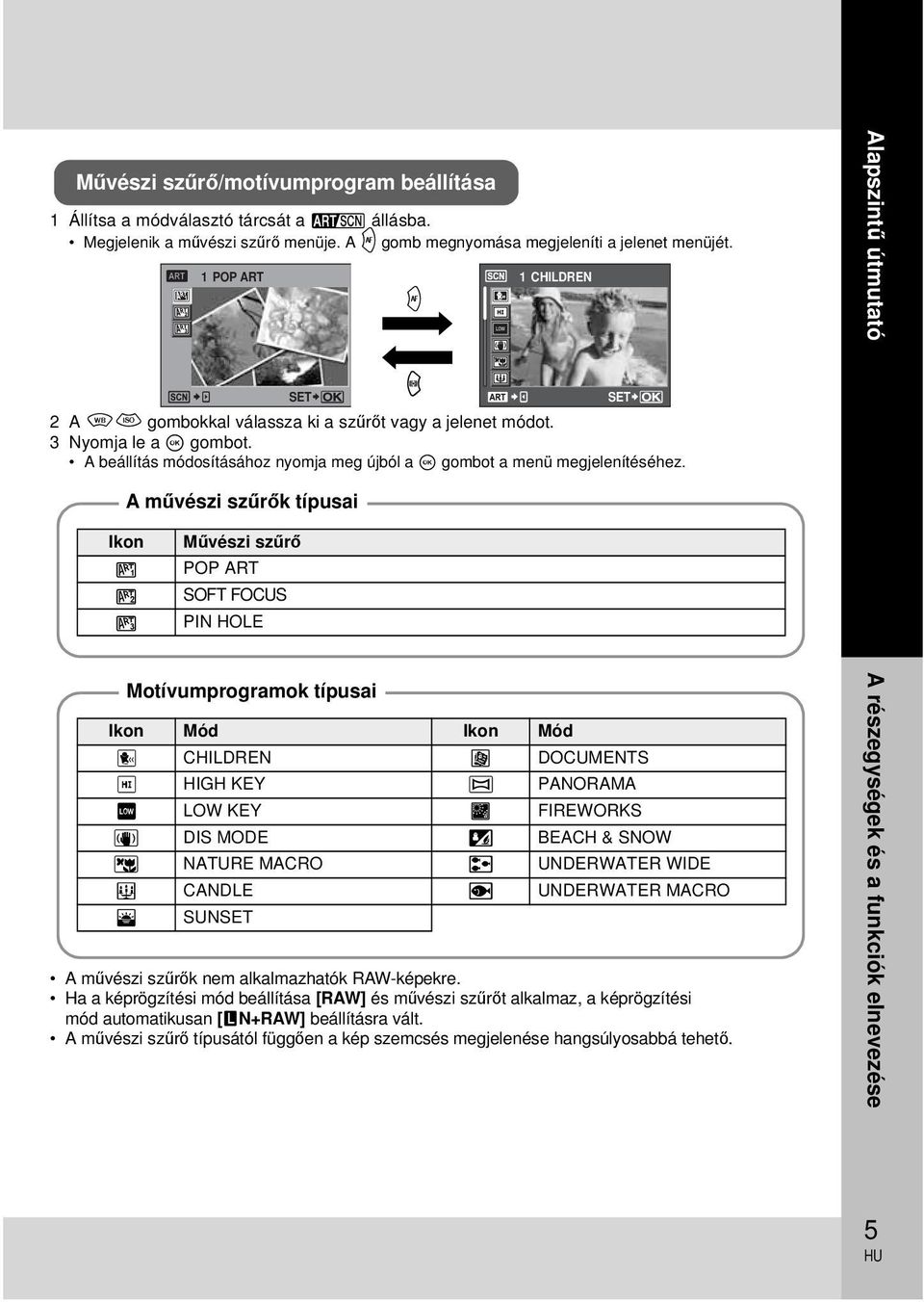 A beállítás módosításához nyomja meg újból a i gombot a menü megjelenítéséhez.