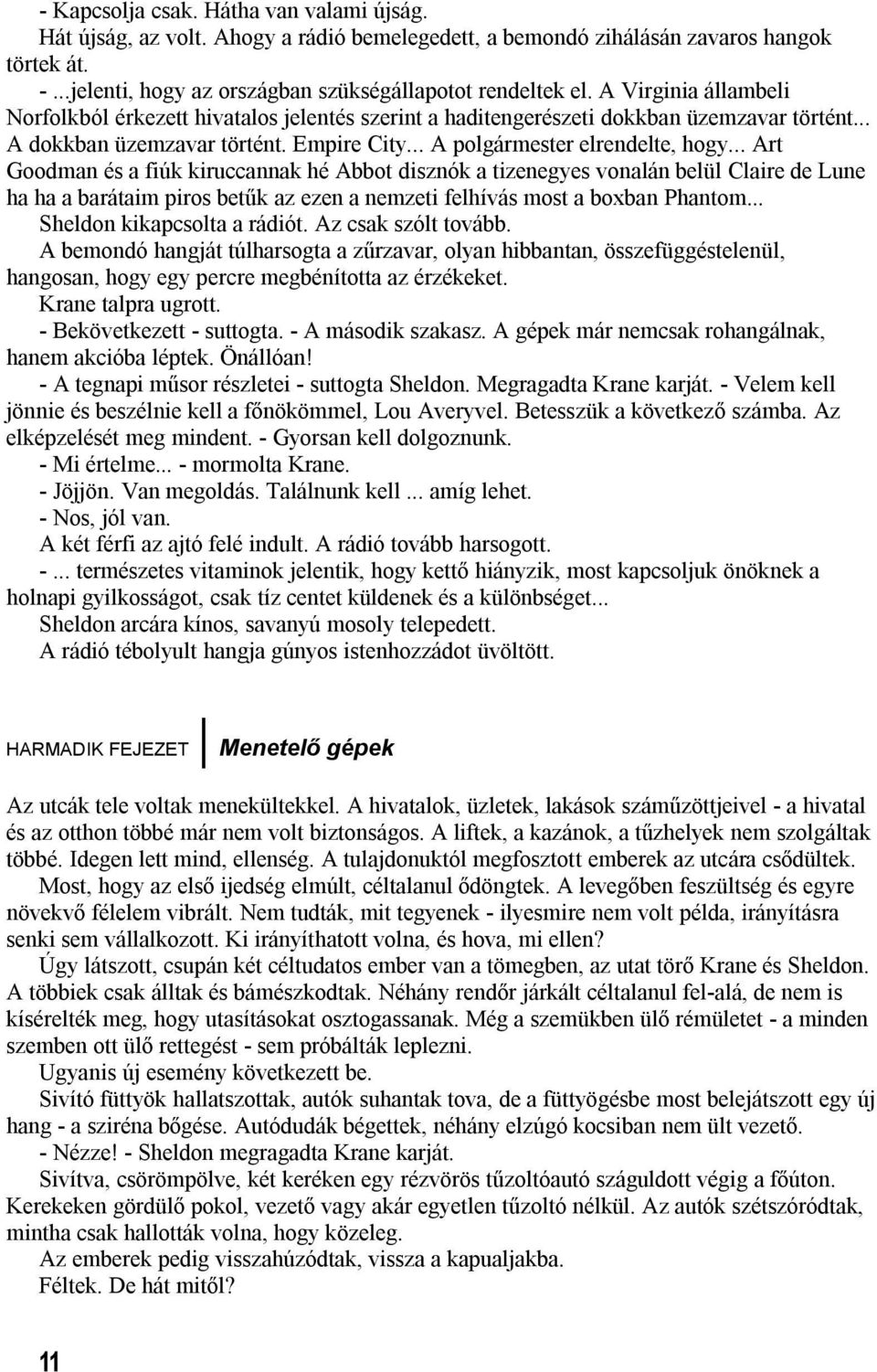 .. Art Goodman és a fiúk kiruccannak hé Abbot disznók a tizenegyes vonalán belül Claire de Lune ha ha a barátaim piros betűk az ezen a nemzeti felhívás most a boxban Phantom.