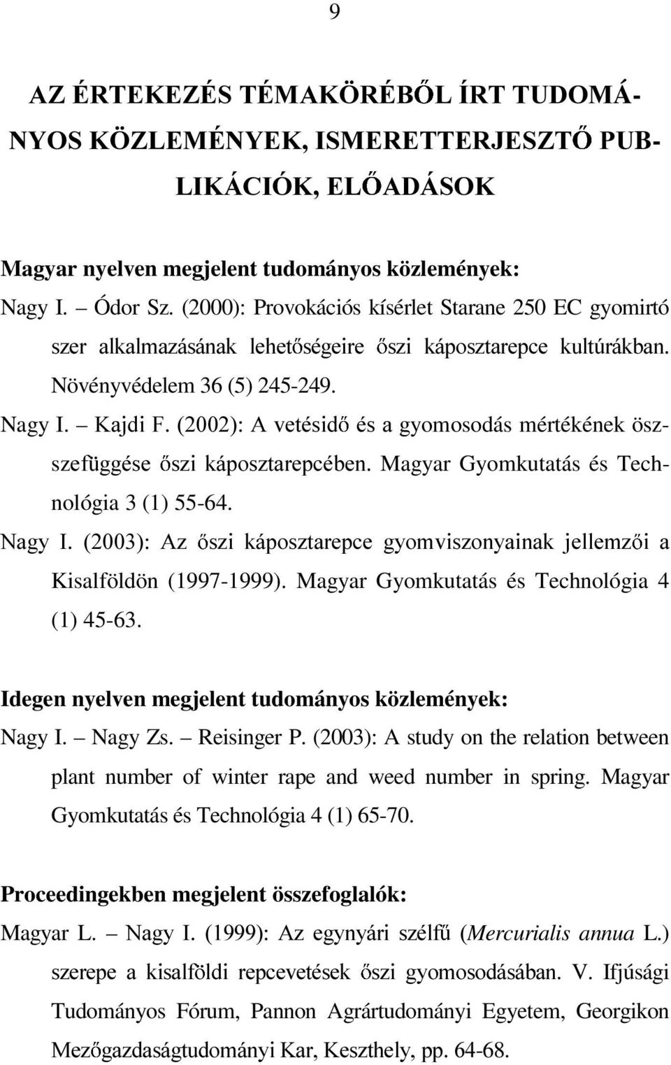 .DMGL)$YHWpVLG pvdjyomosodás mértékének öszszhi JJpVH V]L NiSRV]WDUHSFpEHQ Magyar Gyomkutatás és Technológia 3 (1) 55-64.