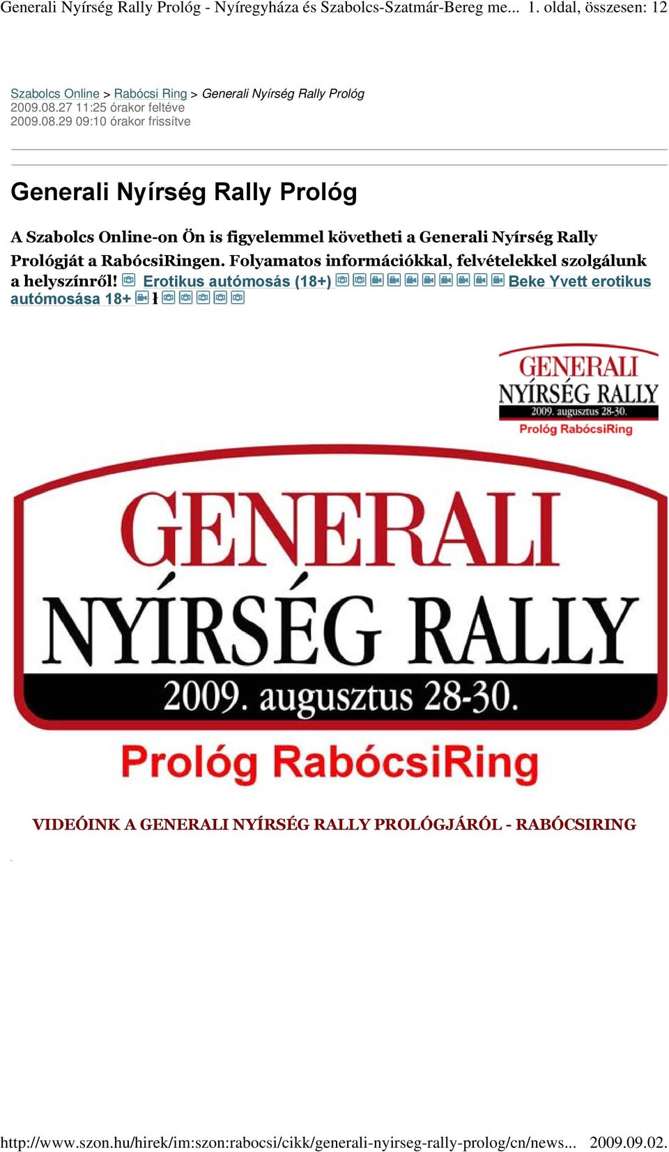 29 09:10 órakor frissítve Generali Nyírség Rally Prológ A Szabolcs Online-on Ön is figyelemmel követheti a Generali