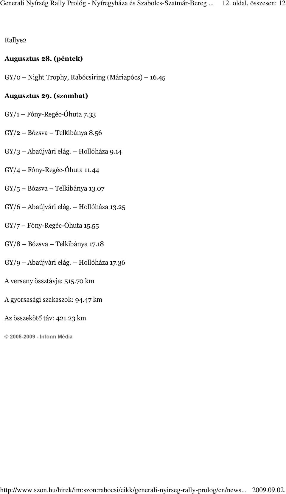 56 GY/3 Abaújvári elág. Hollóháza 9.14 GY/4 Fóny-Regéc-Óhuta 11.44 GY/5 Bózsva Telkibánya 13.07 GY/6 Abaújvári elág. Hollóháza 13.