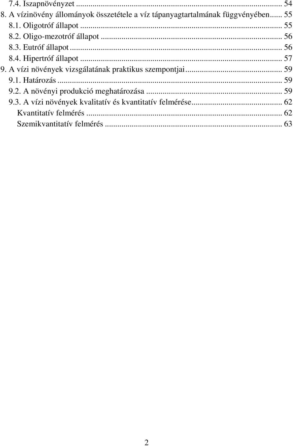 A vízi növények vizsgálatának praktikus szempontjai... 59 9.1. Határozás... 59 9.2. A növényi produkció meghatározása.