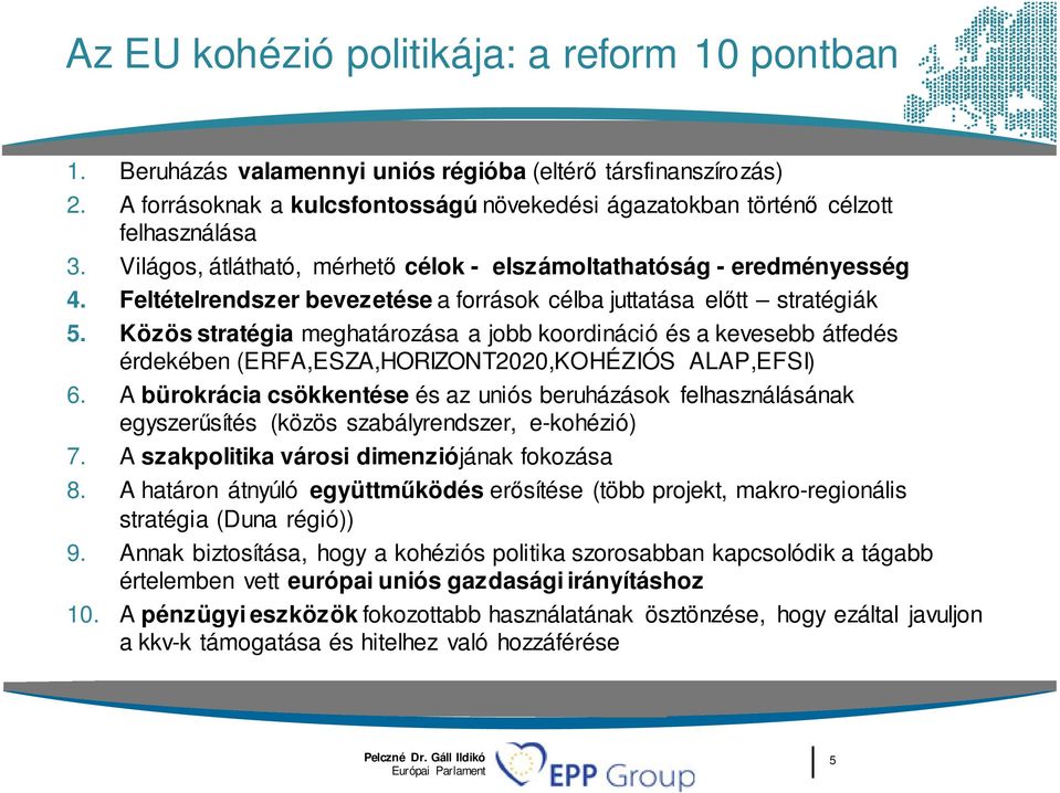 Feltételrendszer bevezetése a források célba juttatása előtt stratégiák 5.