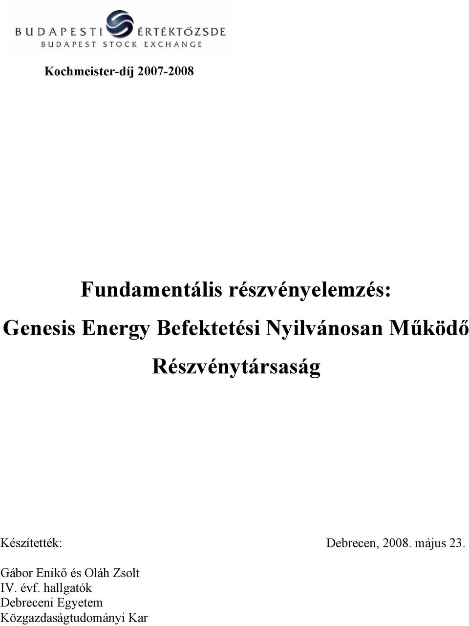 Részvénytársaság Készítették: Debrecen, 2008. május 23.