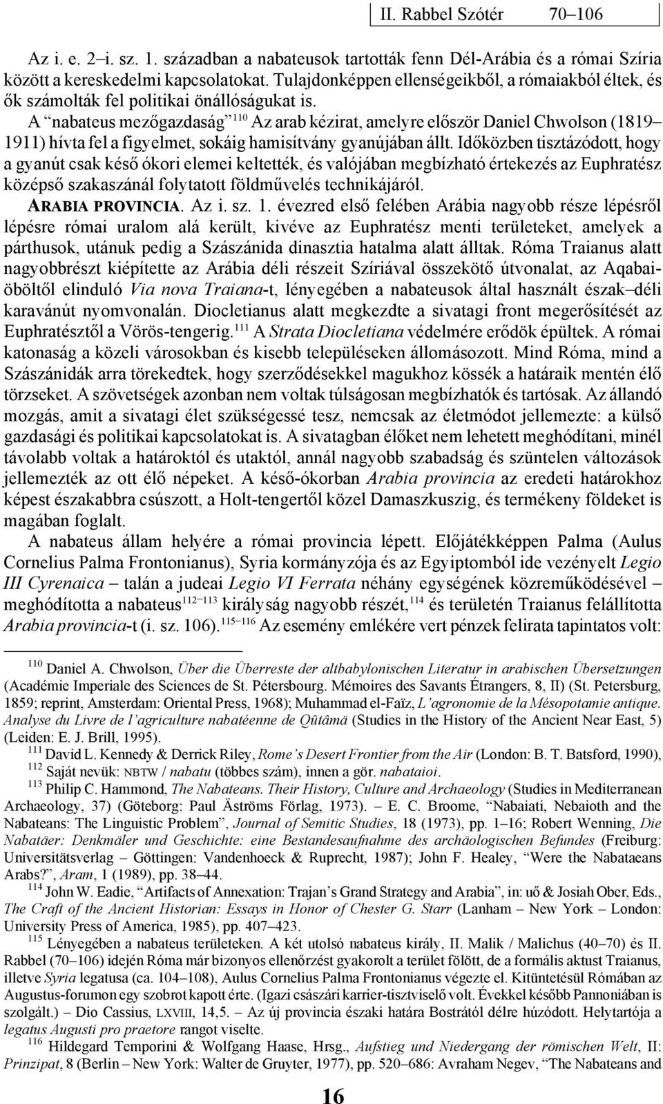 A nabateus mezőgazdaság 110 Az arab kézirat, amelyre először Daniel Chwolson (1819 1911) hívta fel a figyelmet, sokáig hamisítvány gyanújában állt.