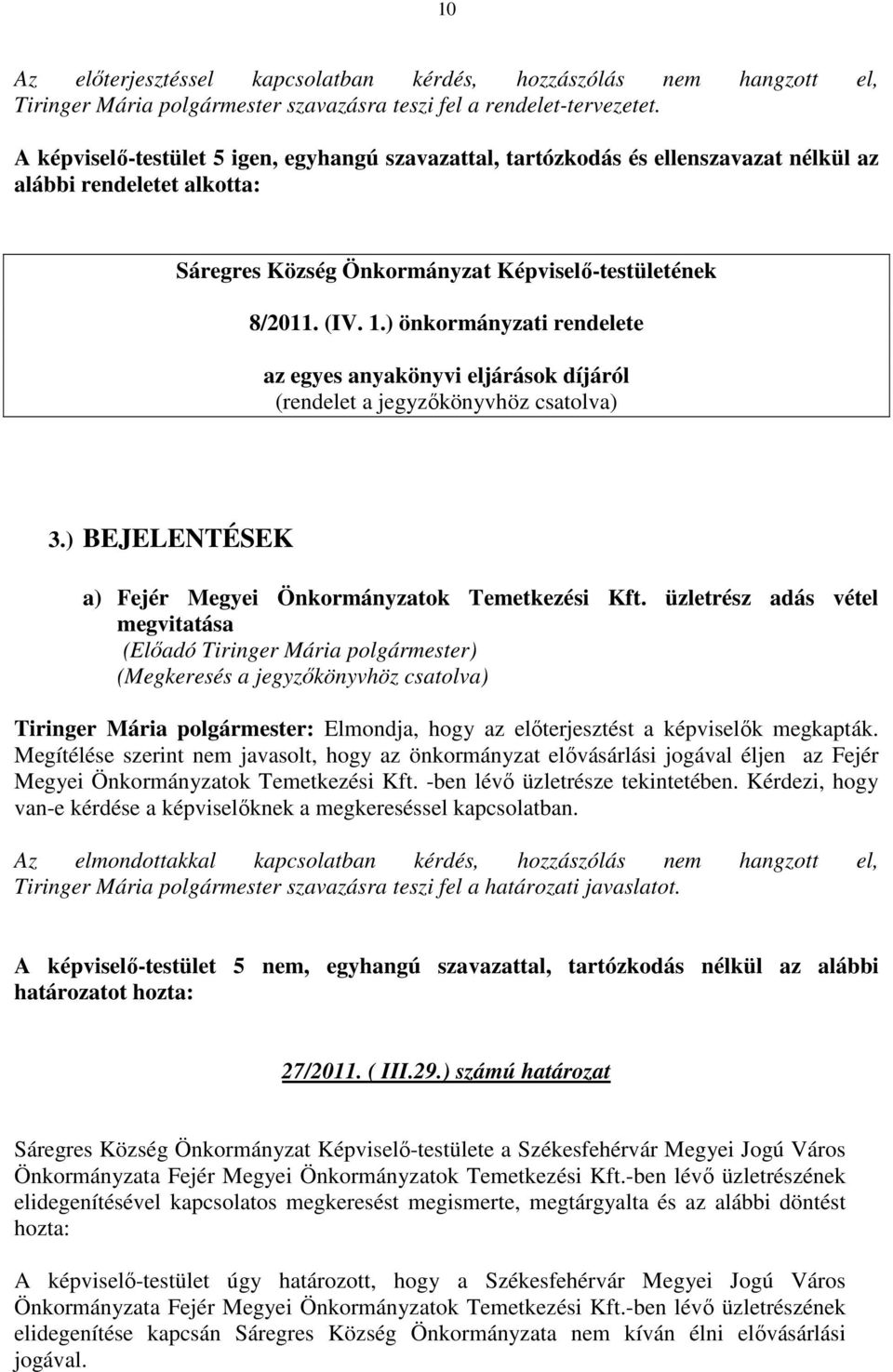 ) BEJELENTÉSEK a) Fejér Megyei Önkormányzatok Temetkezési Kft.