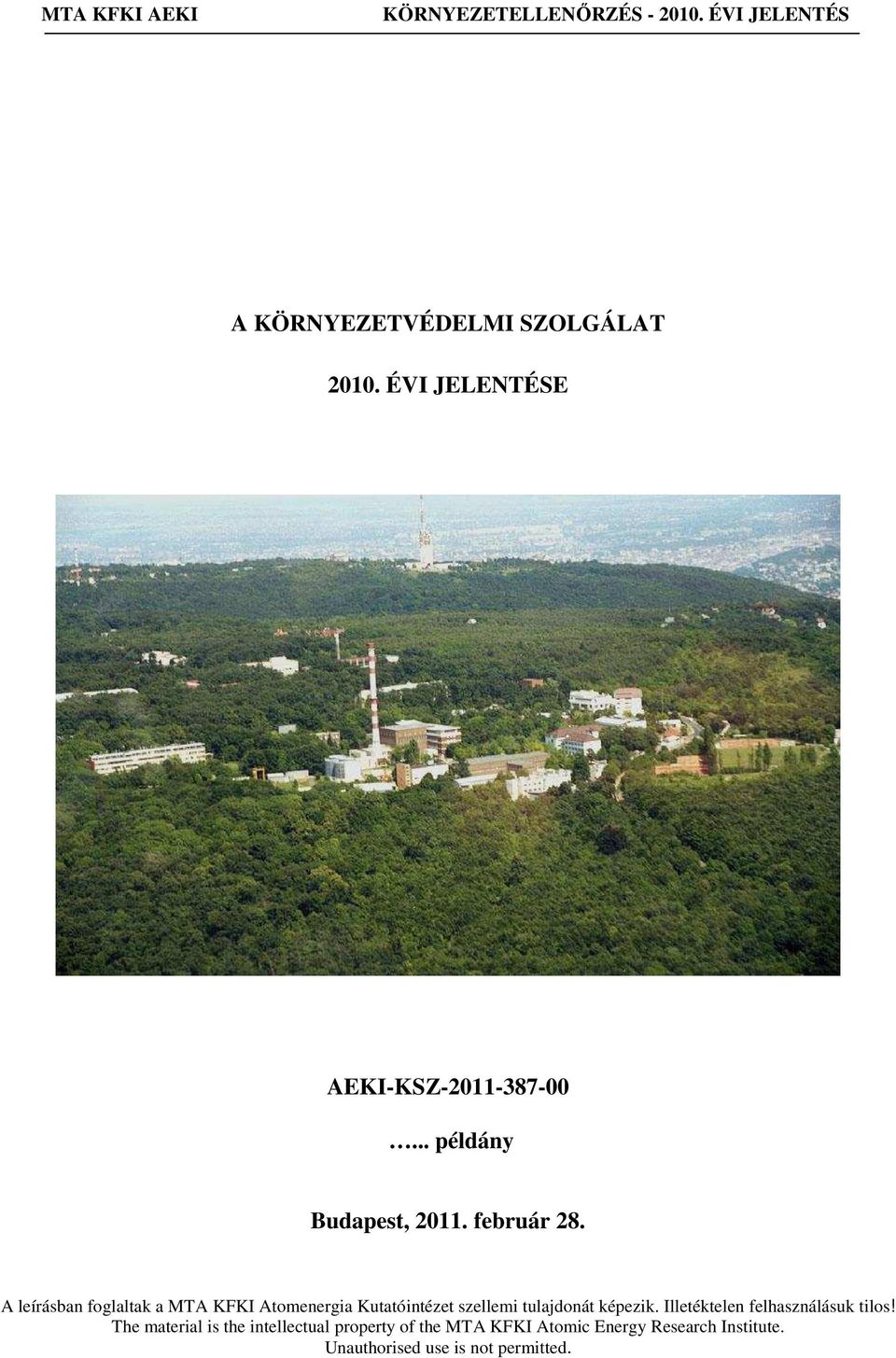 A leírásban foglaltak a MTA KFKI Atomenergia Kutatóintézet szellemi tulajdonát képezik.