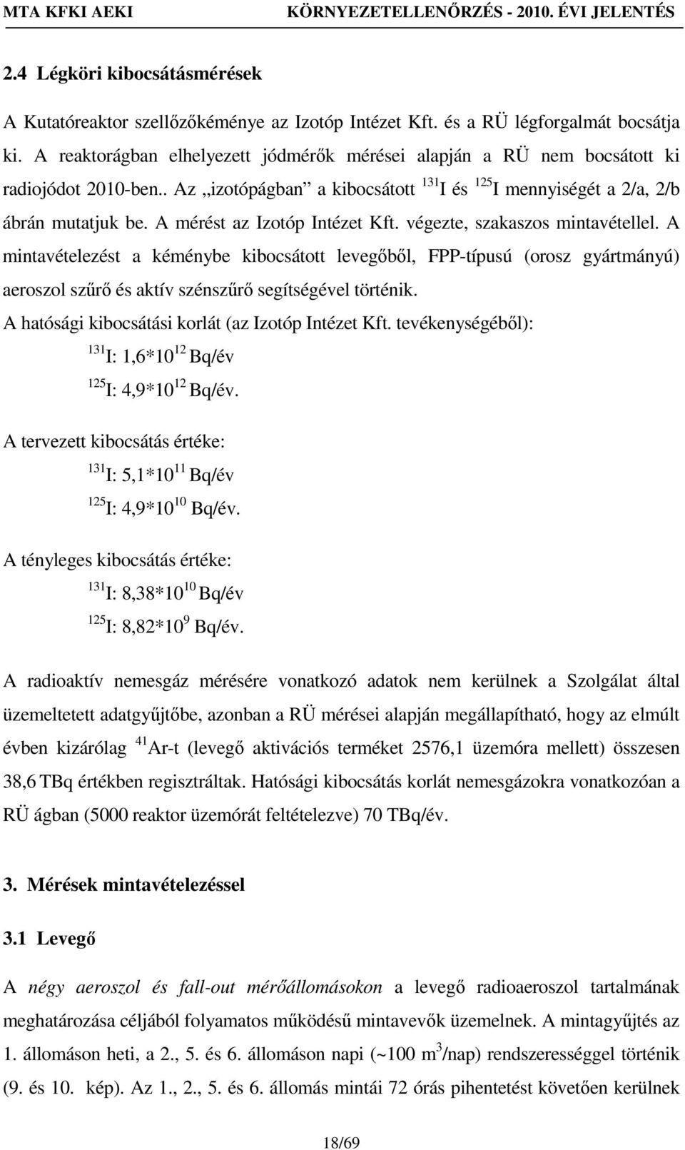 A mérést az Izotóp Intézet Kft. végezte, szakaszos mintavétellel.