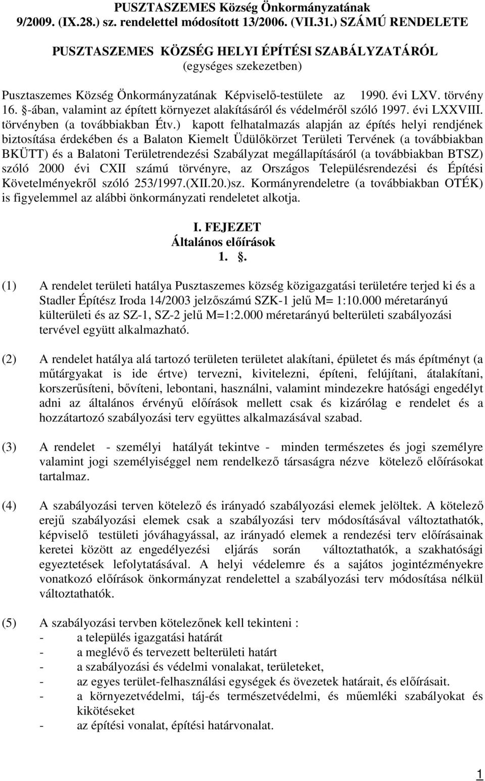 -ában, valamint az épített környezet alakításáról és védelméről szóló 1997. évi LXXVIII. törvényben (a továbbiakban Étv.