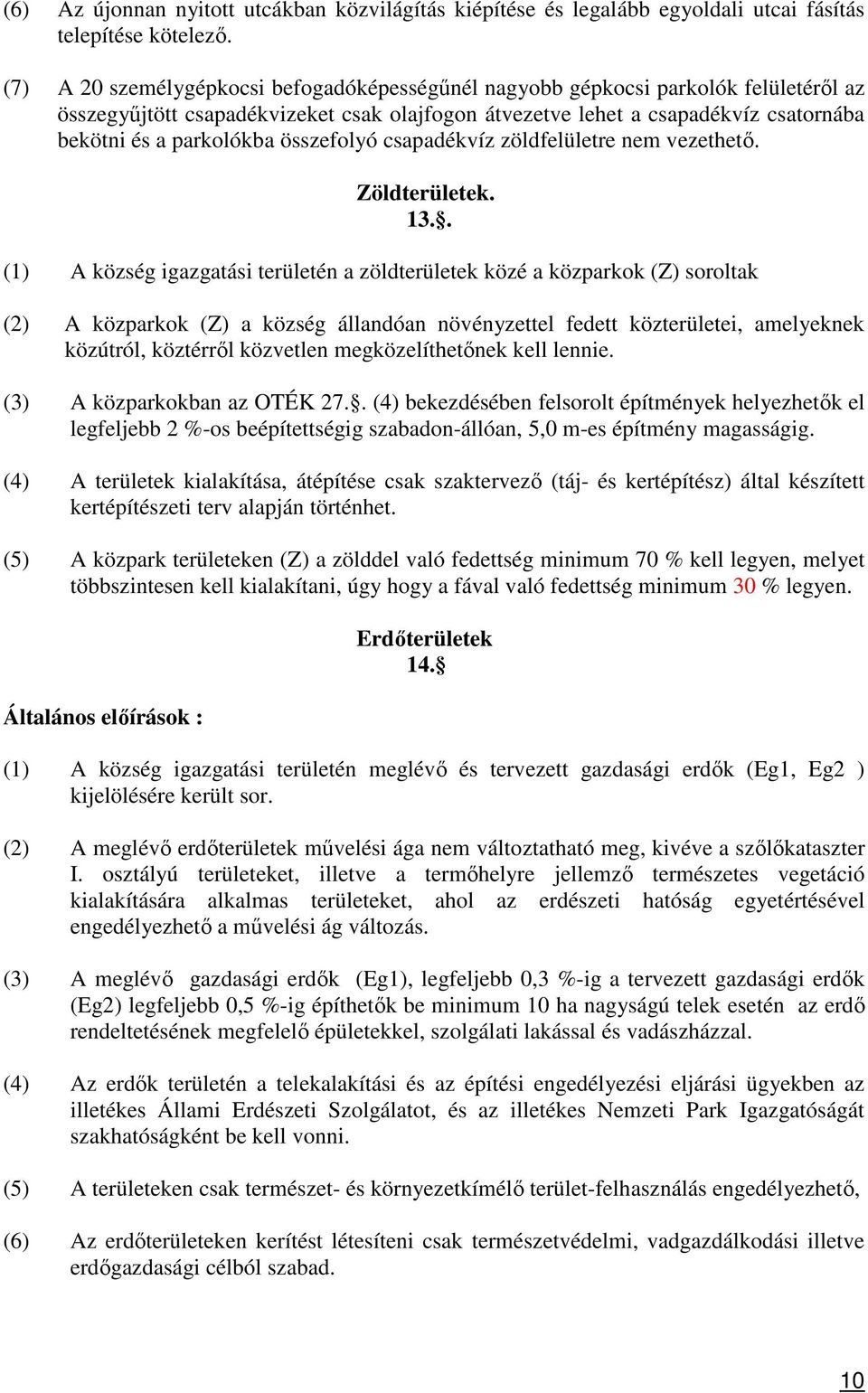 összefolyó csapadékvíz zöldfelületre nem vezethető. Zöldterületek. 13.