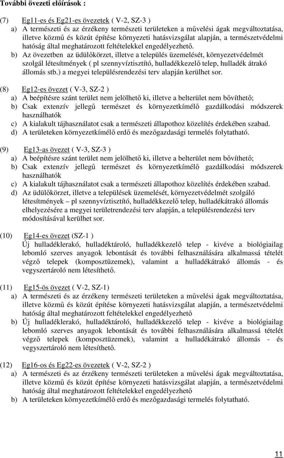 ) a megyei településrendezési terv alapján kerülhet sor.