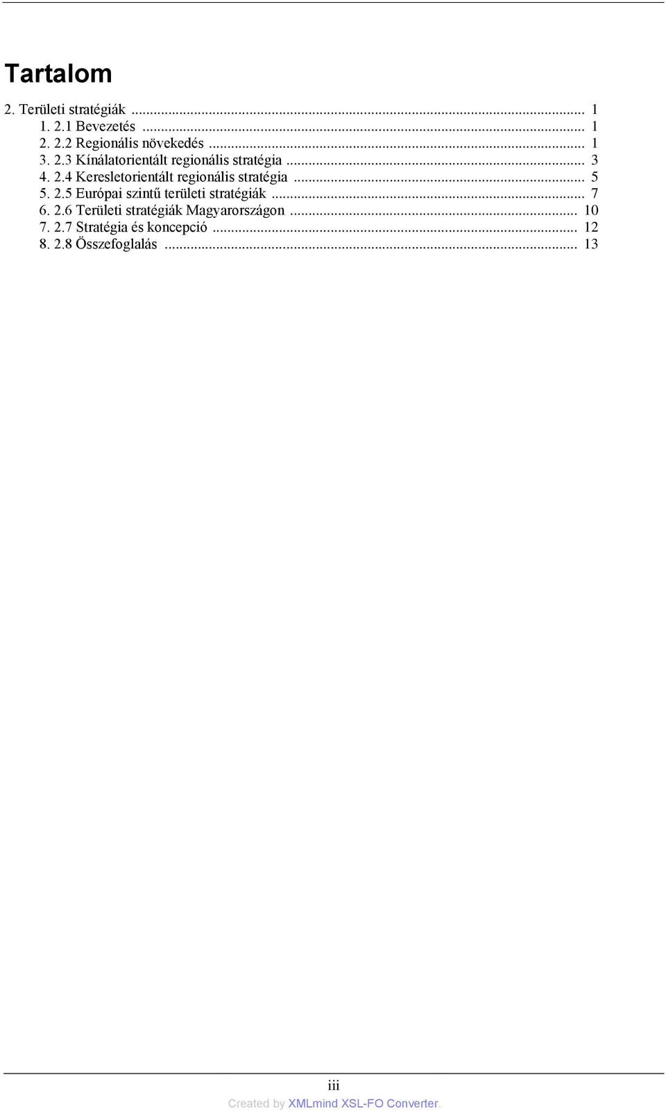 .. 5 5. 2.5 Európai szintű területi stratégiák... 7 6. 2.6 Területi stratégiák Magyarországon.